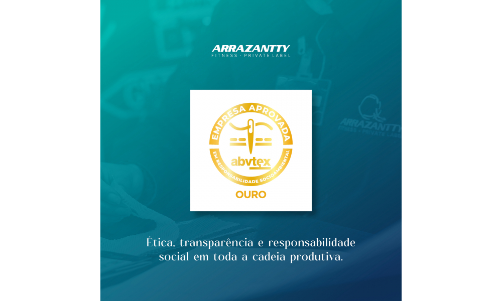 A Arrazantty  certificada com o Selo Ouro ABVTEX