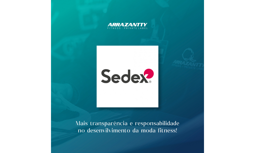 Arrazantty + Sedex Advance: mais transparncia e responsabilidade na moda fitness